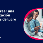 Guía Completa: Requisitos para Crear una Organización Sin Fines de Lucro