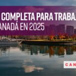 Guía Completa: Requisitos para Vivir y Trabajar en Canadá